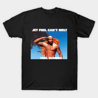 Jet fuel can't melt Yoel Romero T-Shirt